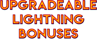 Upgradeable Lightning Bonuses