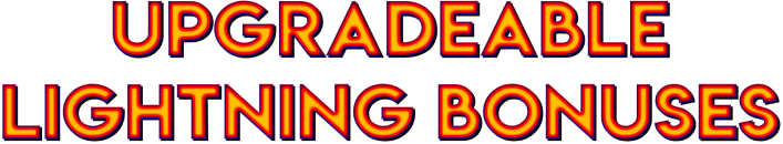 Upgradeable Lightning Bonuses