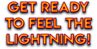 Get Ready to Feel the Lightning!