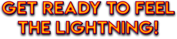 Get Ready to Feel the Lightning!